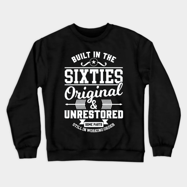 Built in the Sixties Original & Unrestored Crewneck Sweatshirt by Values Tees